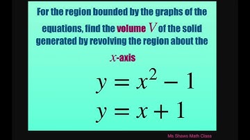Find volume of solid generated by revolving region about x axis for y = x +1, y = x^2 +1