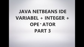 Java NetBeans IDE ( Variabel & type Data Integer ) - PART 3