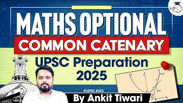 Commom Catenary | Mathematics Optional | UPSC Preparation 2025 | StudyIQ