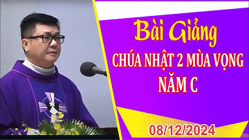 Bài Giảng Lễ Chúa nhật 02 mùa vọng năm C
