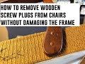 Mollies How to remove wooden plugs from chair arms