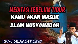 Meditasi sebelum tidur kamu akan masuk alam musyahadah💥Gus mukhlason rosyid #tauhid #hakikat #shorts