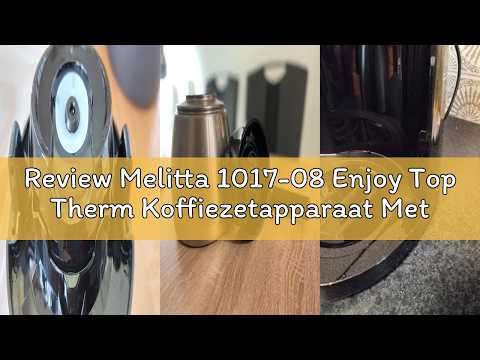 Videorecension av Melitta Enjoy Top Therm: Review Melitta 1017-08 Enjoy Top Therm Koffiezetapparaat Met Thermoskan, Zwart