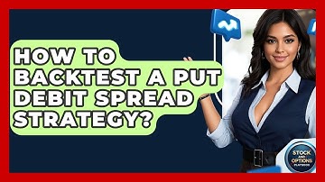 How To Backtest A Put Debit Spread Strategy? - Stock and Options Playbook