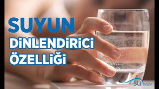 Suyun Dinlendirici Özelliği - Denizli Su Arıtma-Suwon Tv