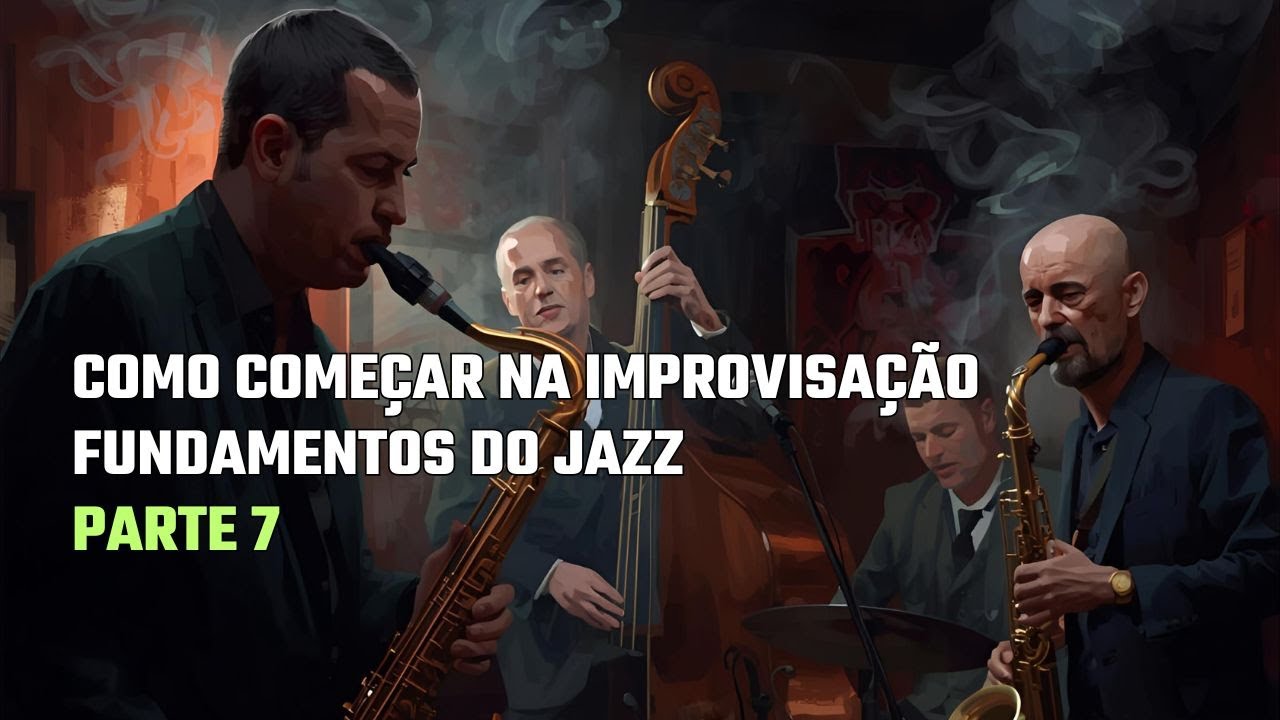 Como Começar na Improvisação I Fundamentos do Jazz Parte 7 - YouTube