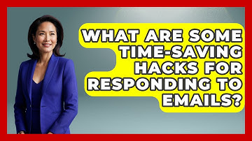 What Are Some Time-Saving Hacks for Responding to Emails? | Ultimate Life Hacks