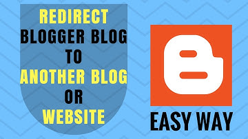 Redirect Blogger Blog To another Blog or Website || How - To