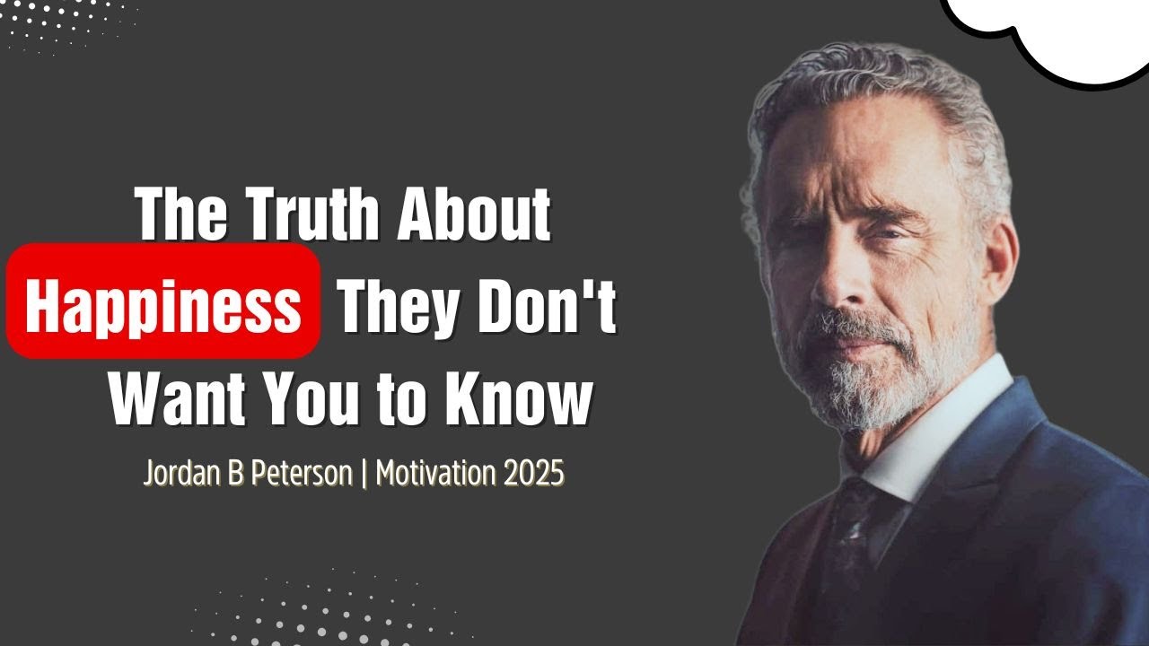 The Truth About Happiness They Don't Want You to Know Jordan B