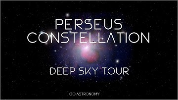 Perseus Constellation Deep Sky Tour: Galaxies, Nebulae & Clusters