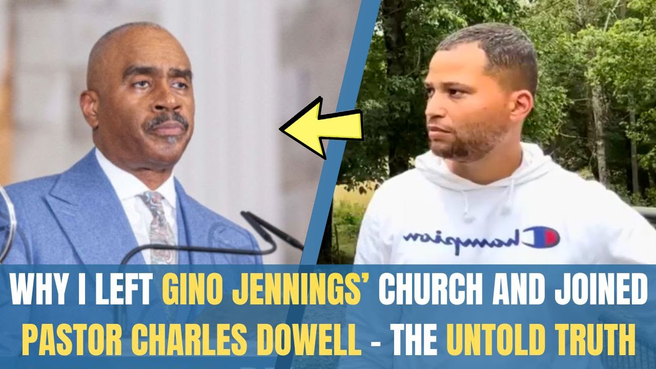 Why I Left Gino Jennings’ Church and Joined Pastor Charles Dowell – The ...