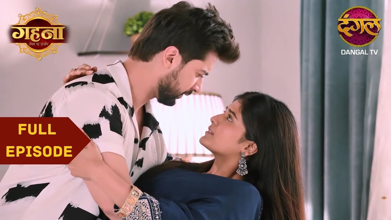 Gehna को गिरने से बचाया Ayushman ने | Gehna Zevar Ya Zanjeer | Full Episode #new