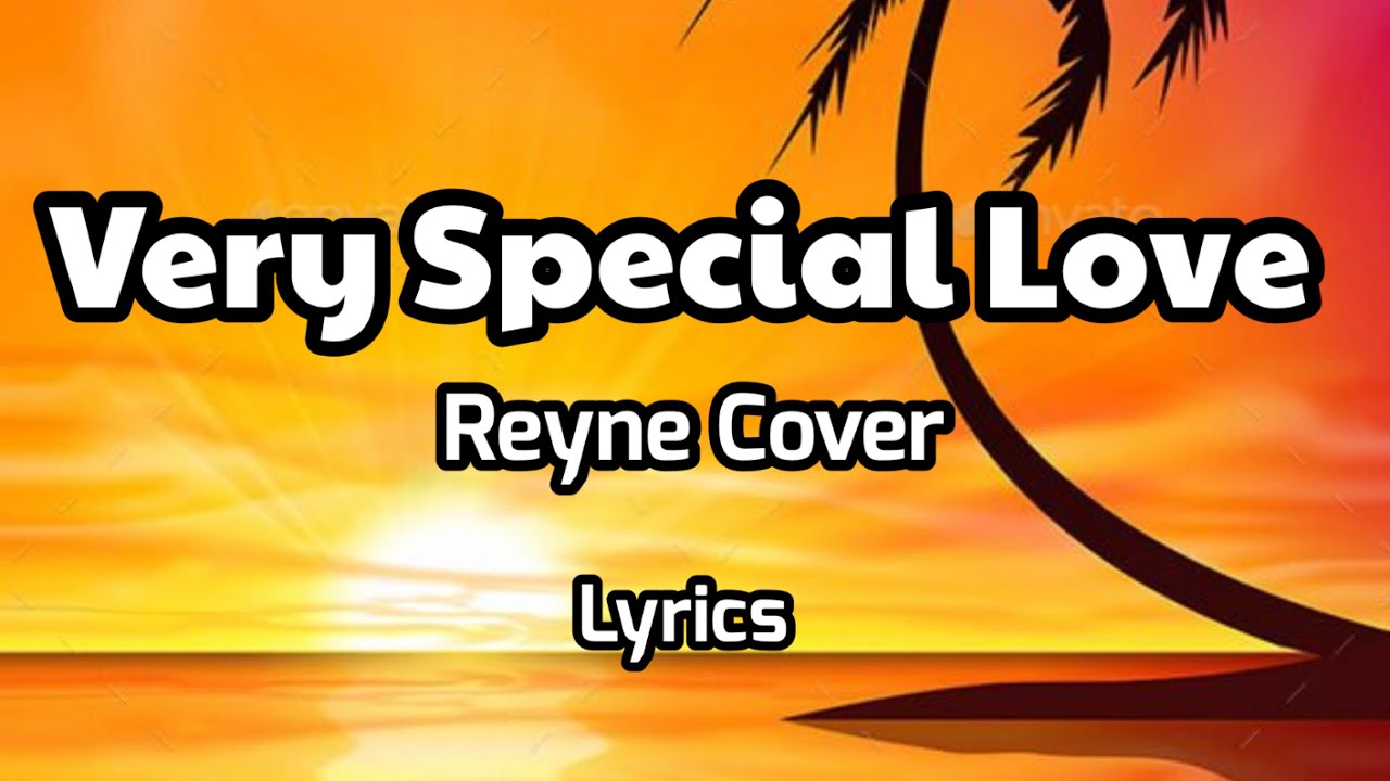Very Special Love Reyne. Cover (lyrics)