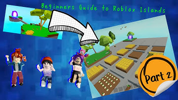 Beginner’s guide on Roblox Islands Part 2