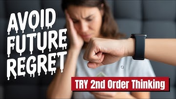 2nd Order Thinking: The Secret to Avoiding Bad Decisions