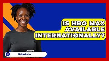 Is HBO Max Available Internationally? - Be App Savvy