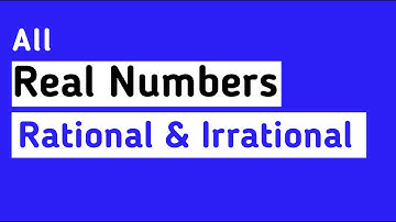 All Real Numbers | Rational & Irrational Numbers etc