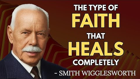How Faith Turns the Impossible Into Healing Testimonies | Smith Wigglesworth Wisdom