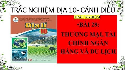BÀI 28: THƯƠNG MẠI, TÀI CHÍNH NGÂN HÀNG VÀ DU LỊCH. #ThầyGiangĐịaLý