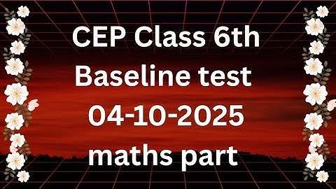 CLASS 6th ,CEP baseline test,04 oct 2025