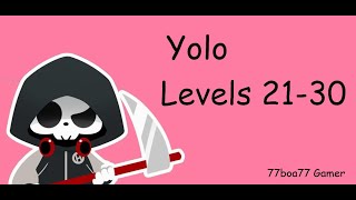 Yolo levels 21 22 23 24 25 26 27 28 29 30 Walkthrough