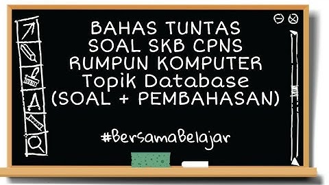 SOAL SKB RUMPUN KOMPUTER TOPIK DATABASE #BersamaBelajar [04]