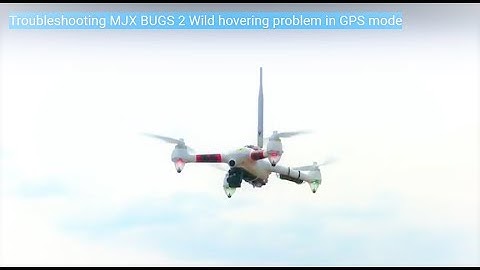 Troubleshooting MJX BUGS 2 Wild hovering problem