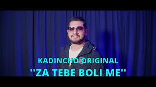 KADINCHO ORIGINAL -''ZA TEBE BOLI ME''/КАДИНЧО ОРИГИНАЛ -''ЗА ТЕБЕ БОЛИ МЕ'' 2024