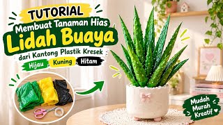 🌱 Cara Membuat Lidah Buaya dari Plastik Kresek | DIY Kerajinan Kreatif