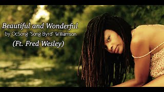 OcSong TheSoulSinger &quot;Beautiful And Wonderful ft Fred Wesley&quot; Official Video