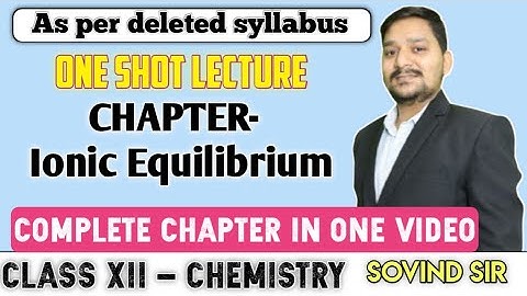 | ONE SHOT LECTURE  | IONIC EQUILIBRIUM ( FULL ) | Class 12 - CHEMISTRY | Sovind Sir