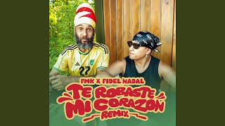 TE ROBASTE MI CORAZÓN REMIX - FMK & Fidel Nadal