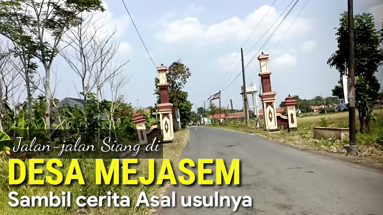 Jalan2 di Desa Mejasem sambil Cerita Asal usulnya