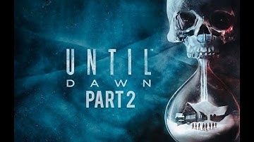 Until dawn walkthrough gameplay part 2 - Relationship (ps4)