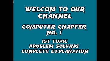 Computer 9th class Chapter no. 1 1st topic problem solving complete explanation.