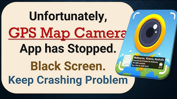 How to Fix Unfortunately, GPS Map Camera App has Stopped on Android Phone