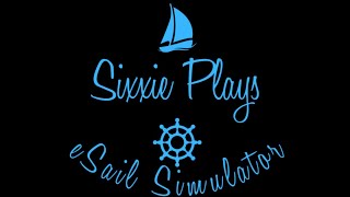 Sixxie Plays   eSail Simulator
