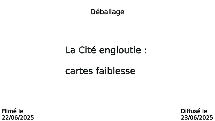 Horreur à Arkham JCE 394 : déballage 245 : La cité engloutie, cartes faiblesse