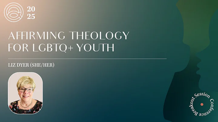 Affirming Theology for LGBTQ+ Youth | Breakout Session | 2025 All That I Am Conference