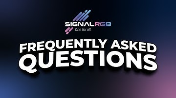 SignalRGB Frequently Asked Questions