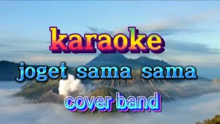 Download lagu KARAOKE JOGET SAMA SAMA || KARAOKE || COVER BAND