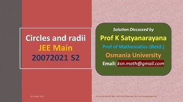 Circles & radii (Revised) JEE Main 20072021 S2 Discussed by Prof K Satyanarayana OU