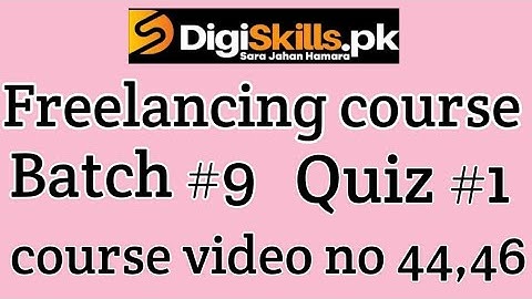 digiskills freelancing quiz 1 batch 9 |digiskills quiz 1 of freelancing course batch 9