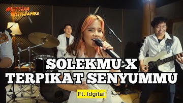 SOLEKMU X TERPIKAT SENYUMMU - Idgitaf ft. Fivein #LetsJamWithJames