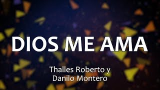 C0133 DIOS ME AMA - Thalles Roberto y Danilo Montero (Letras) chords