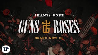 Shanti Dope - Guns and Roses (Official EP Preview)