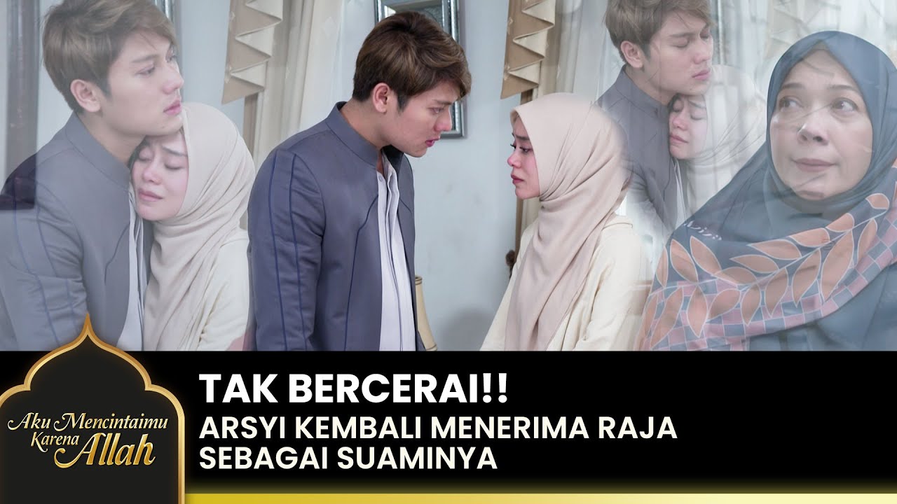 SANGAT TERHARU!! Raja Berjanji Tulus Mencintai Arsyi | AKU MENCINTAIMU KARENA ALLAH | EPS.34 (2/2)