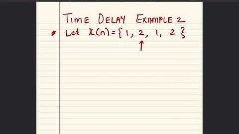 OPERATIONS ON SIGNALS- TIME DELAY EXAMPLE 2
