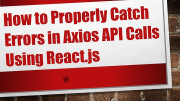 How to Properly Catch Errors in Axios API Calls Using React.js