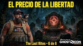 EL PRECIO DE LA LIBERTAD The Last Rites 6 de 6 Ghost Recon Wildlands
